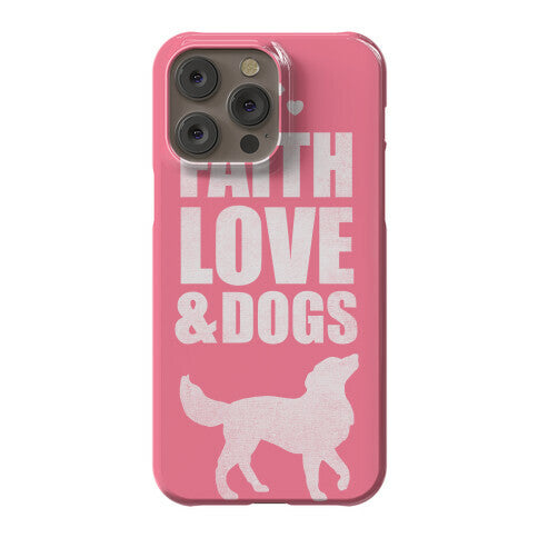 Faith Love & Dogs Phone Case